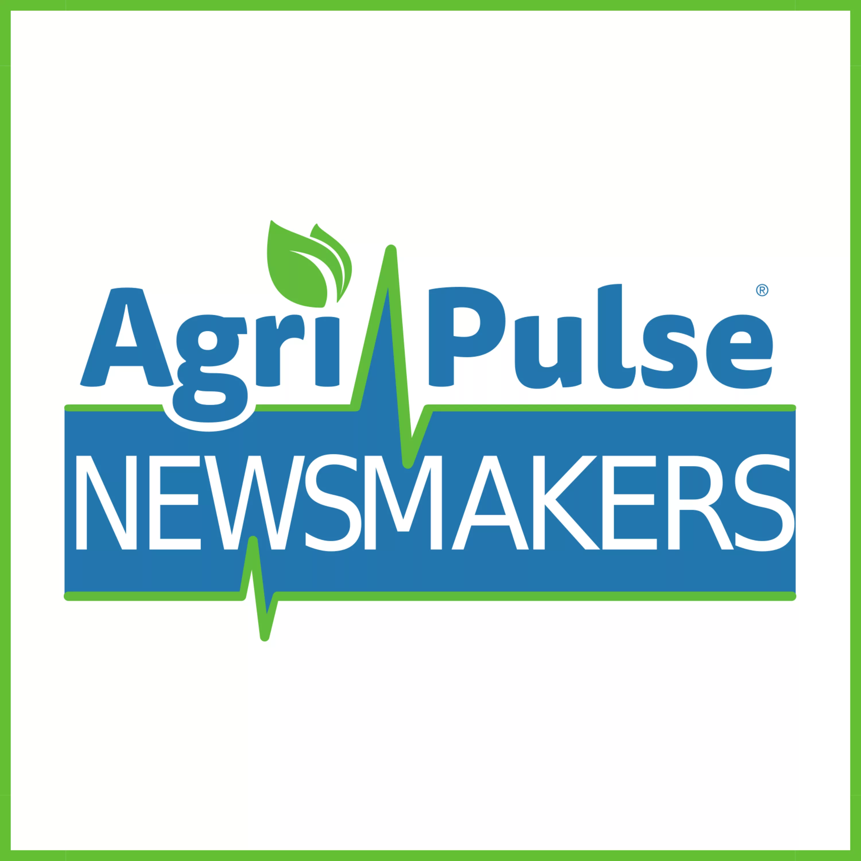 Agri-Pulse Newsmakers